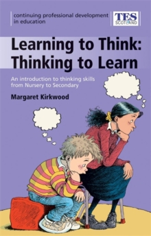 Image for Continuing Professional Development : Learning to Think, Thinking to Learn: An Introduction to Thinking Skills from Nursery to Secondary