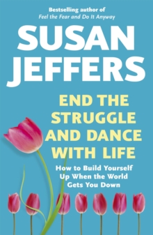 Image for End the struggle and dance with life  : how to build yourself up when the world gets you down