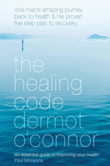 Image for The Healing Code : One Man's Amazing Journey Back to Health and His Proven Five Step Plan to Recovery