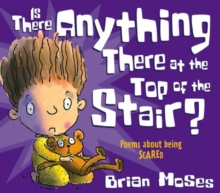 Image for Is there anything there at the top of the stair?  : poems about being scared