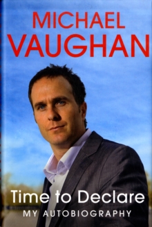 Image for Michael Vaughan: Time to Declare - My Autobiography