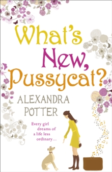 What’s New, Pussycat?: A hilarious, irresistible romcom from the author of CONFESSIONS OF A FORTY-SOMETHING F##K UP!