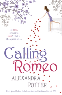 Calling Romeo: A hilarious, delightful romcom from the author of CONFESSIONS OF A FORTY-SOMETHING F##K UP!