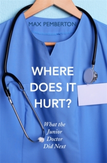 Image for Where does it hurt?  : what the junior doctor did next