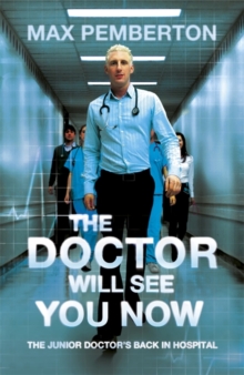 Image for The doctor will see you now  : the junior doctor's back in hospital