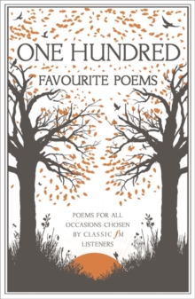 One Hundred Favourite Poems: Poems for all occasions, chosen by Classic FM listeners