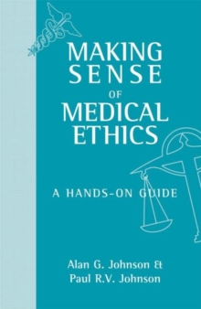 Image for Making sense of medical ethics  : a hands-on guide