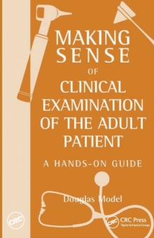 Making Sense of Clinical Examination of the Adult Patient: A Hands on Guide