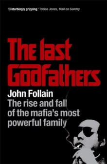 Image for The last godfathers  : the rise and fall of the Mafia's most powerful family