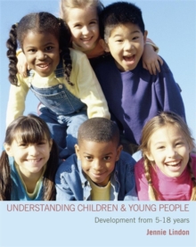 Image for Understanding children and young people  : development from 5-18 years