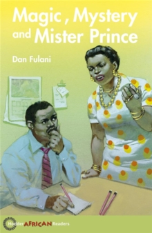 Hodder African Readers: Magic, Mystery and Mister Prince