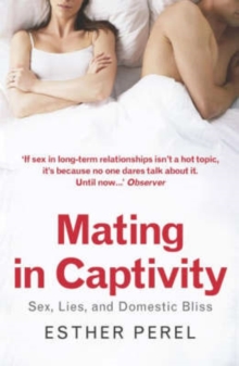 Image for Mating in Captivity : Sex, Lies and Domestic Bliss