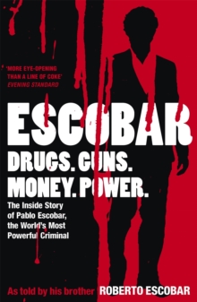 Escobar: The Inside Story of Pablo Escobar, the World’s Most Powerful Criminal