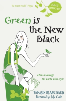 Image for Green is the new black  : how to change the world with style