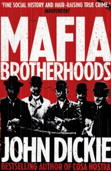 Mafia Brotherhoods: Camorra, mafia, ‘ndrangheta: the rise of the Honoured Societies: Camorra, mafia, ‘ndrangheta: the rise of the Honoured Societies