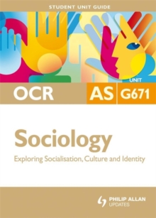 Image for OCR AS sociologyUnit G671,: Exploring socialisation, culture and identity