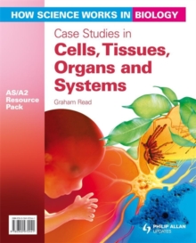 Image for How Science Works in Biology AS/A2 Teacher Resource Pack: Case Studies in Cells, Tissues, Organs and Systems (+CD)