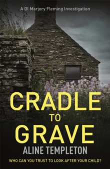 Cradle to Grave: DI Marjory Fleming Book 6