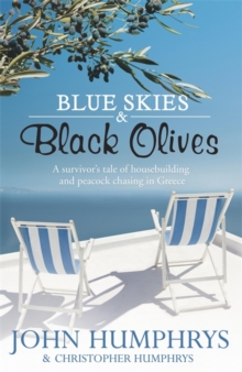 Image for Blue skies & black olives  : a survivor's tale of housebuilding and peacock chasing in Greece