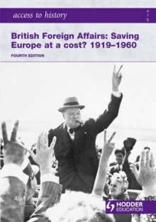 Image for Access to History: British Foreign Affairs: Saving Europe at a cost? 1919-1960 Fourth Edition