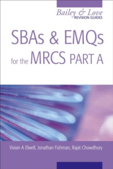 Image for SBAs and EMQs for the MRCS Part A: A Bailey & Love Revision Guide