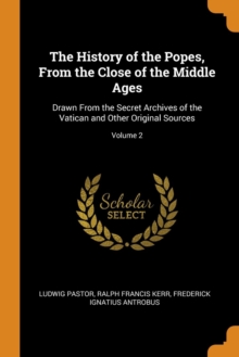 History of the Popes, From the Close of the Middle Ages