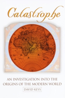 Image for Catastrophe: an investigation into the origins of the modern world
