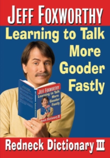 Image for Jeff Foxworthy's Redneck Dictionary III: Learning to Talk More Gooder Fastly