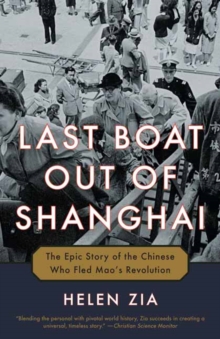 Image for Last Boat Out of Shanghai : The Epic Story of the Chinese Who Fled Mao's Revolution
