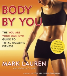 Image for Body by you  : the you are your own gym guide to total fitness for women