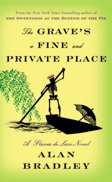 Image for The Grave's a Fine and Private Place : A Flavia de Luce Novel