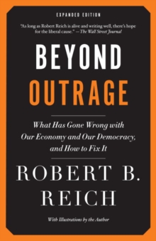 Image for Beyond Outrage: Expanded Edition: What has gone wrong with our economy and our democracy, and how to fix it