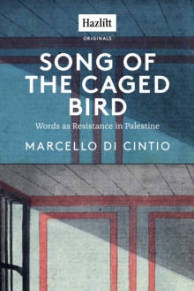 Image for Song of the Caged Bird: Words as Resistance in Palestine