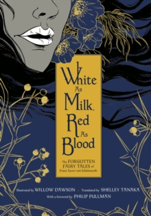 Image for White as Milk, Red as Blood: The Forgotten Fairy Tales of Franz Xaver von Schonwerth