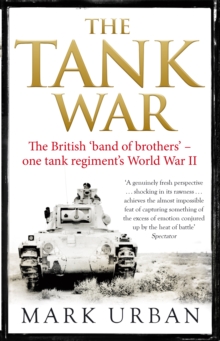 The Tank War: The British Band of Brothers – One Tank Regiment’s World War II