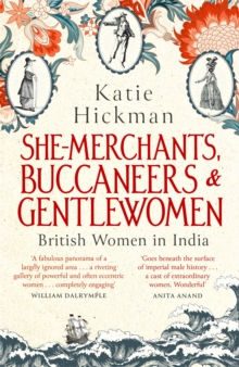 Image for She-merchants, buccaneers & gentlewomen : British women in India