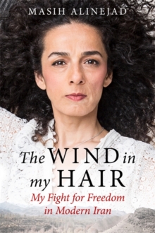 Image for The wind in my hair  : my fight for freedom in modern Iran