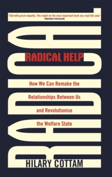 Radical Help: How we can remake the relationships between us and revolutionise the welfare state