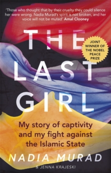 Image for The last girl  : my story of captivity and my fight against the Islamic State
