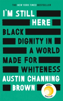 Image for I'm still here  : Black dignity in a world made for whiteness