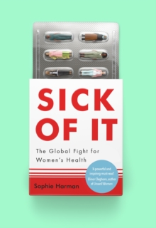 Image for Sick of it  : the global fight for women's health