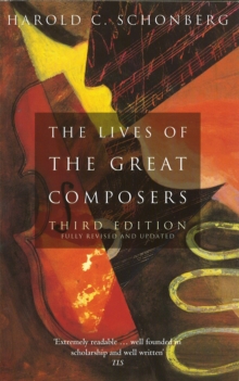 The Lives Of The Great Composers: Third Edition The Lives Of The Great Composers: Third Edition
