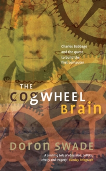 Image for The cogwheel brain  : Charles Babbage and the quest to build the first computer