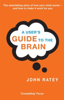 Image for A user's guide to the brain  : perception, attention, and the four theaters of the brain