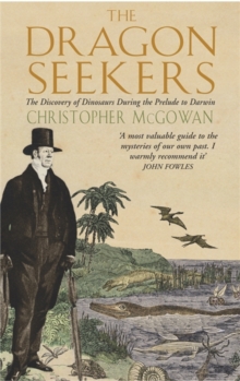 Image for The dragon seekers  : how an extraordinary circle of fossilists discovered the dinosaurs and paved the way for Darwin