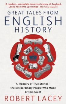 Image for Great tales from English history  : a treasury of true stories - the extraordinary people who made Britain great