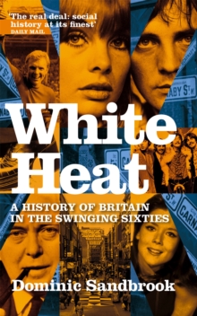Image for White heat  : a history of Britain in the swinging sixties
