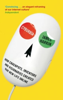 Image for Cyburbia  : how crackpots, inventors and visionaries created our new life online