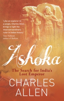 Ashoka: The Search for India’s Lost Emperor