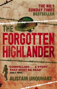 Image for The forgotten Highlander  : my incredible story of survival during the war in the Far East